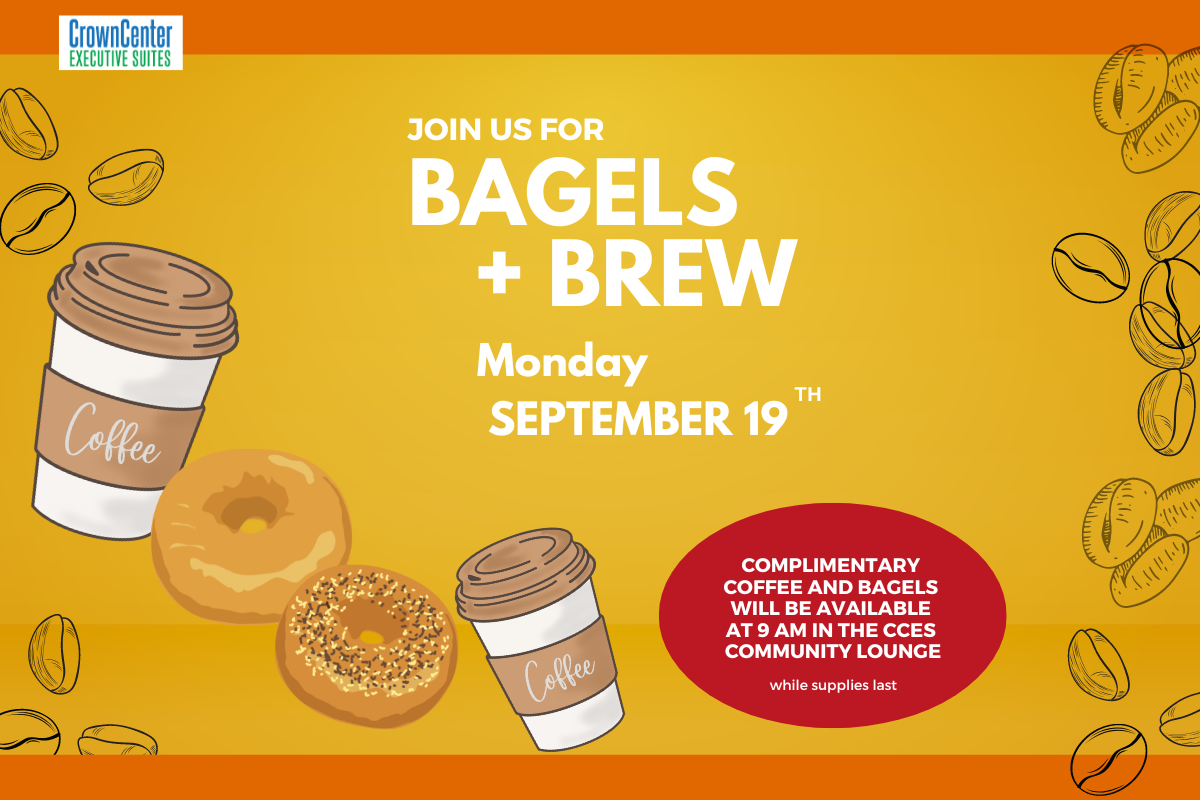 Customer Appreciation Event Bagels + Brew (September 19th) Crown Center Executive Suites